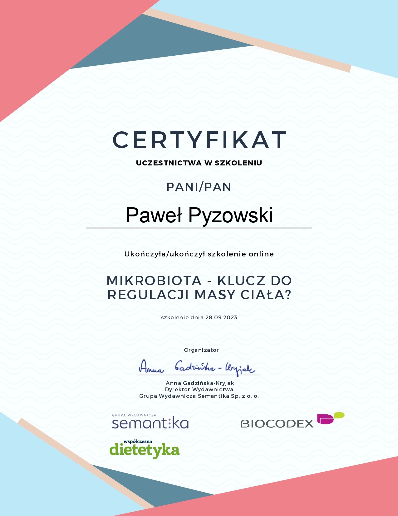 Certyfikat ukończenia szkolenia online o mikrobiocie i regulacji masy ciała, wystawiony na imię Paweł Pyzowski, z datą 28.09.2023, podpisany przez Annę Gadzińską-Kryjak, Dyrektora Wydawnictwa...
