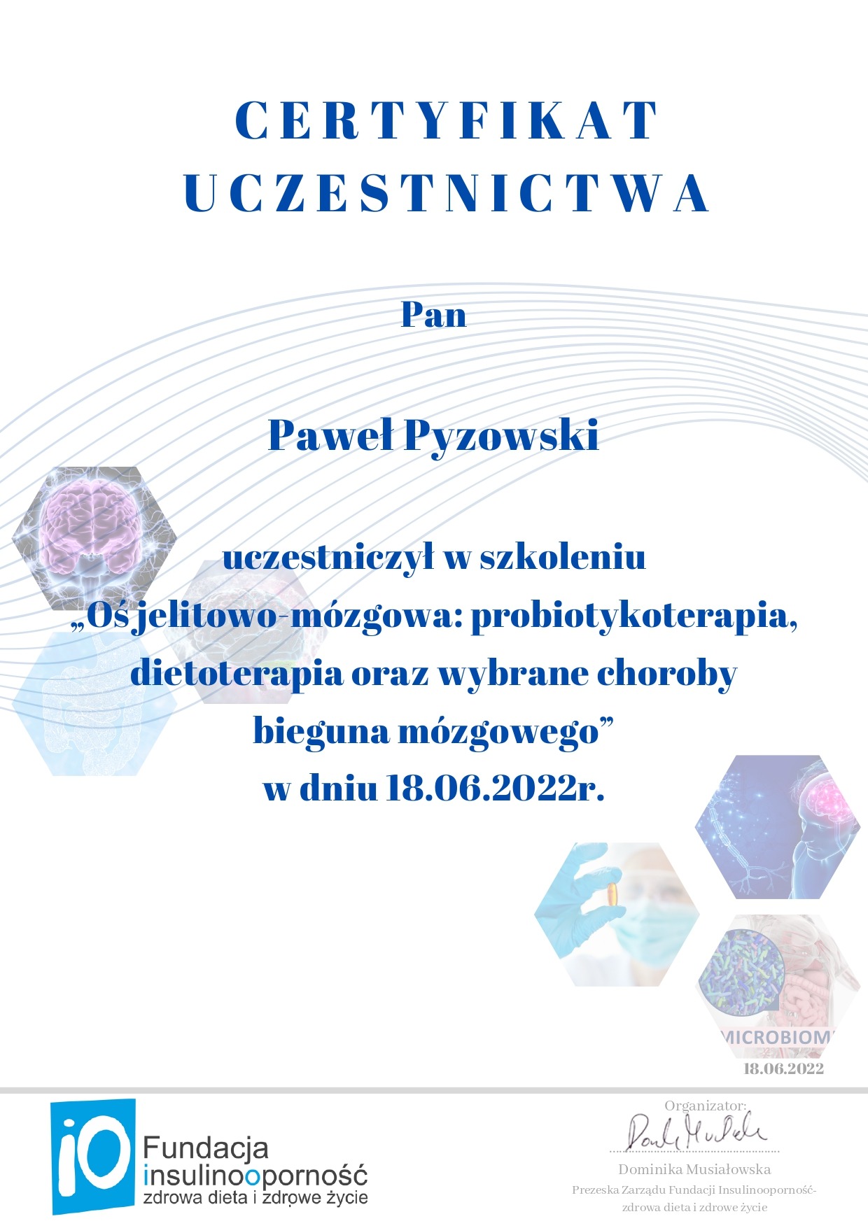 Certyfikat uczestnictwa w szkoleniu 'Oś jelitowo-mózgowa: probiotykoterapia, dietoterapia oraz wybrane choroby bieguna mózgowego' dla Pawła Pyzowskiego, z logo Fundacji Insulinooporność i podpisem...