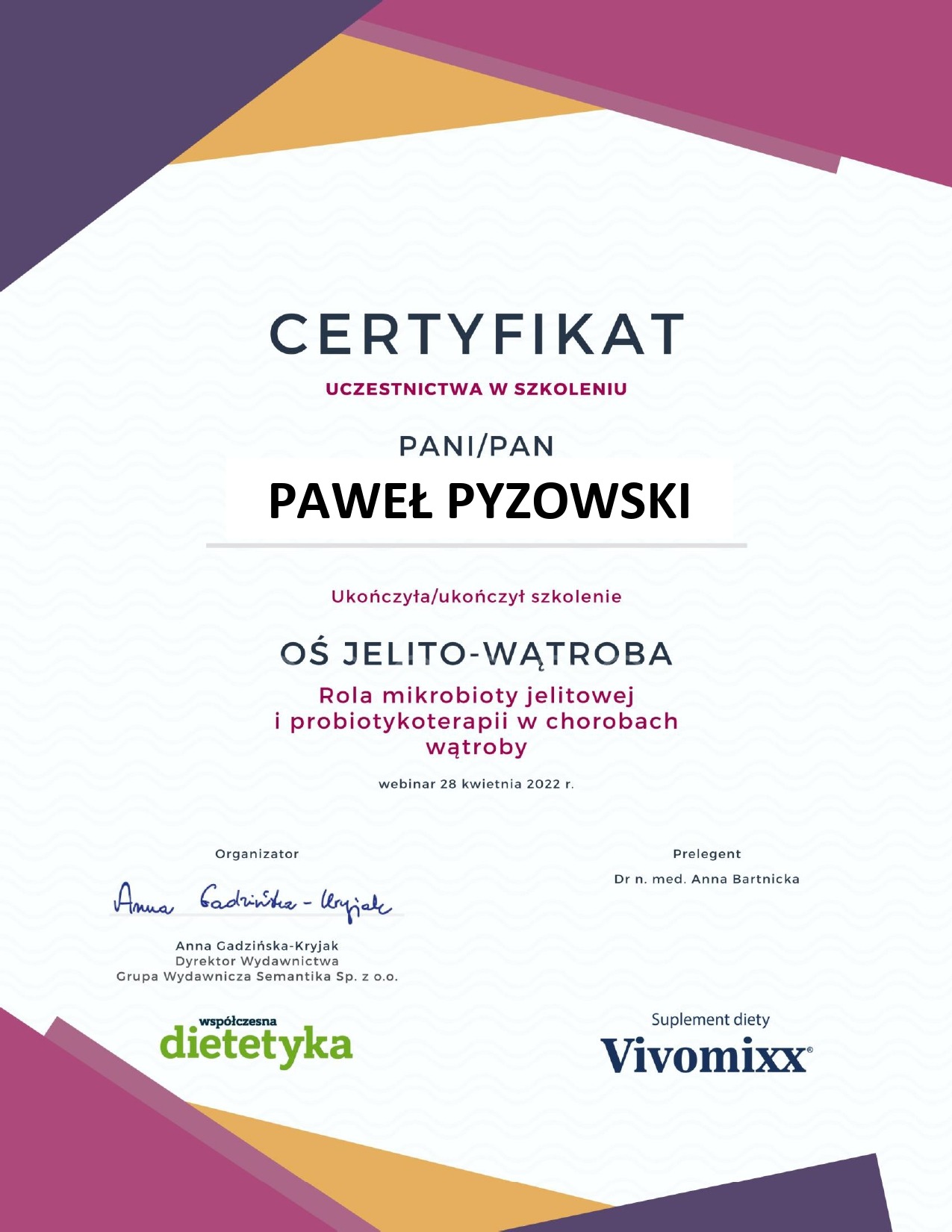 Certyfikat uczestnictwa w szkoleniu 'Oś Jelito-Wątroba' dla Pawła Pyzowskiego, webinar z 28 kwietnia 2022 r., z logo 'współczesna dietetyka' i suplementu diety Vivomixx.