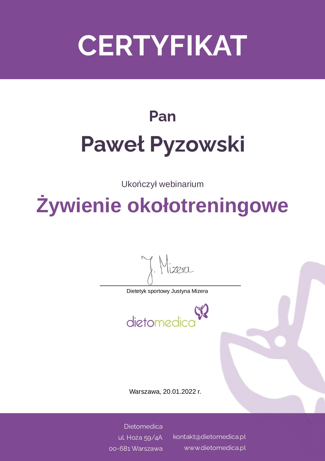 Certyfikat ukończenia webinarium 'Żywienie okołotreningowe' dla Pawła Pyzowskiego, wystawiony przez dietetyka sportowego Justynę Mizerę z Dietomedica, Warszawa, 20.01.2022.