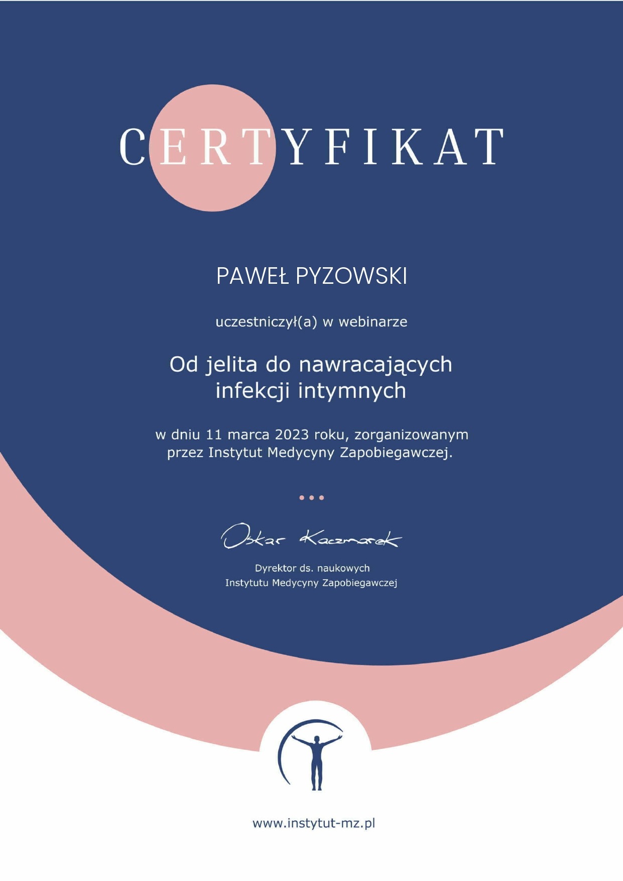 Certyfikat uczestnictwa w webinarze 'Od jelita do nawracających infekcji intymnych' z datą 11 marca 2023 roku, wydany przez Instytut Medycyny Zapobiegawczej.