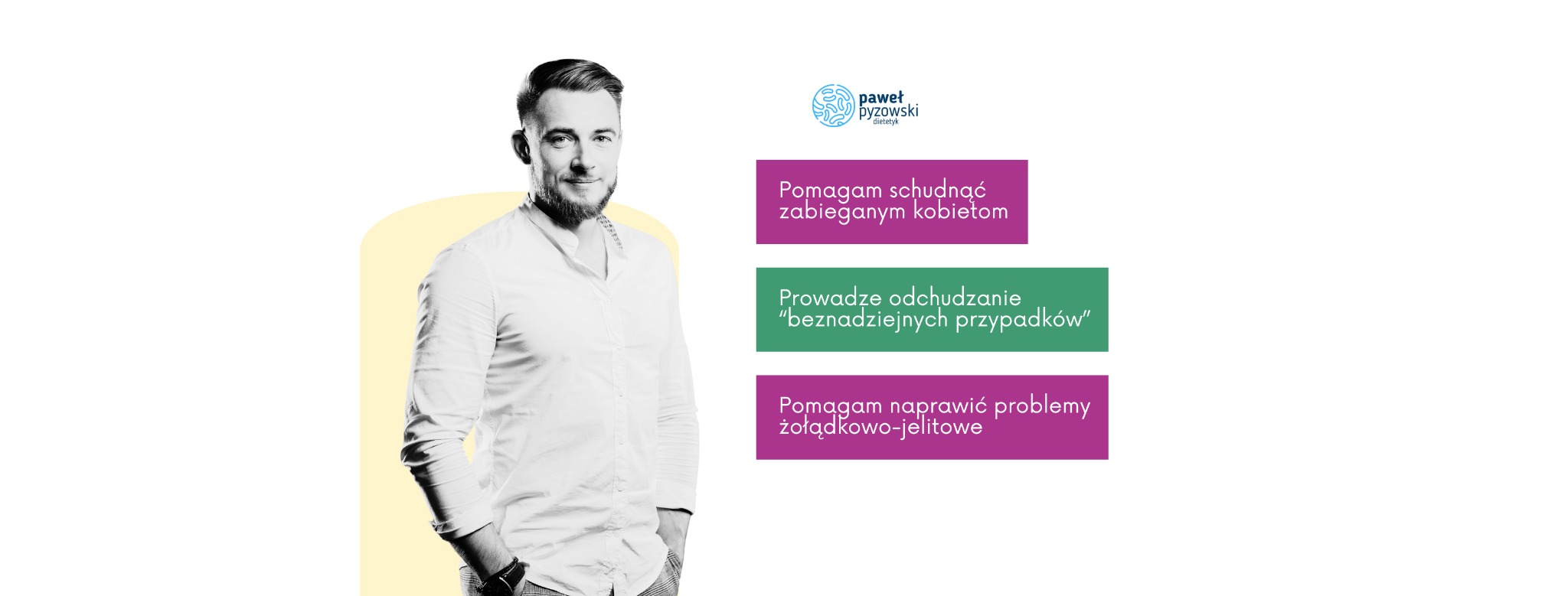 Portret dietetyka Pawła Pyzowskiego z logo, obok teksty: Pomagam schudnąć zabieganym kobietom, Prowadzę odchudzanie 'beznadziejnych przypadków', Pomagam naprawić problemy żołądkowo-jelitowe.