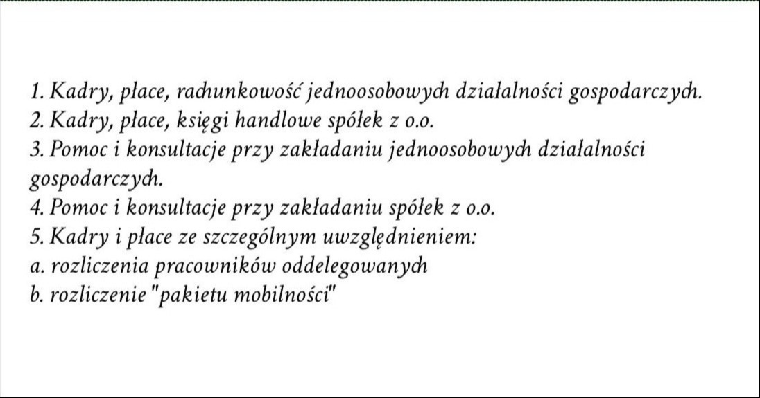 Tekst informacyjny o usługach: kadry, płace, rachunkowość dla działalności gospodarczych i spółek z o.o., pomoc w zakładaniu działalności i rozliczenia pracowników oddelegowanych.