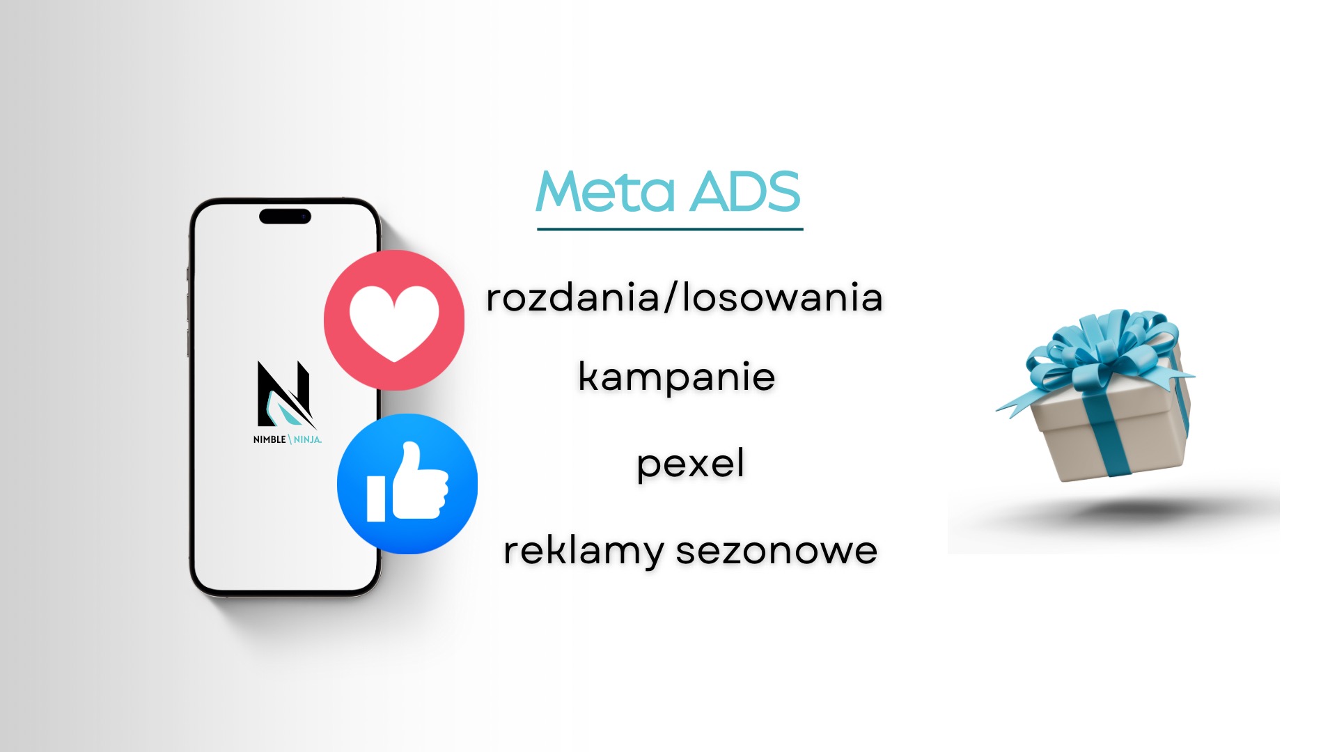 Grafika przedstawia telefon z logo firmy Nimble Ninja, obok ikony serca i kciuka w górę, napis Meta ADS oraz hasła: rozdania/losowania, kampanie, pexel, reklamy sezonowe, a także pudełko prezentowe...