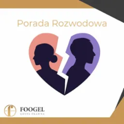 Grafika przedstawia sylwetki kobiety i mężczyzny w pękniętym sercu, symbolizującym rozwód, z napisem 'Porada Rozwodowa' i logo firmy prawniczej Foogel Grupa Prawna.