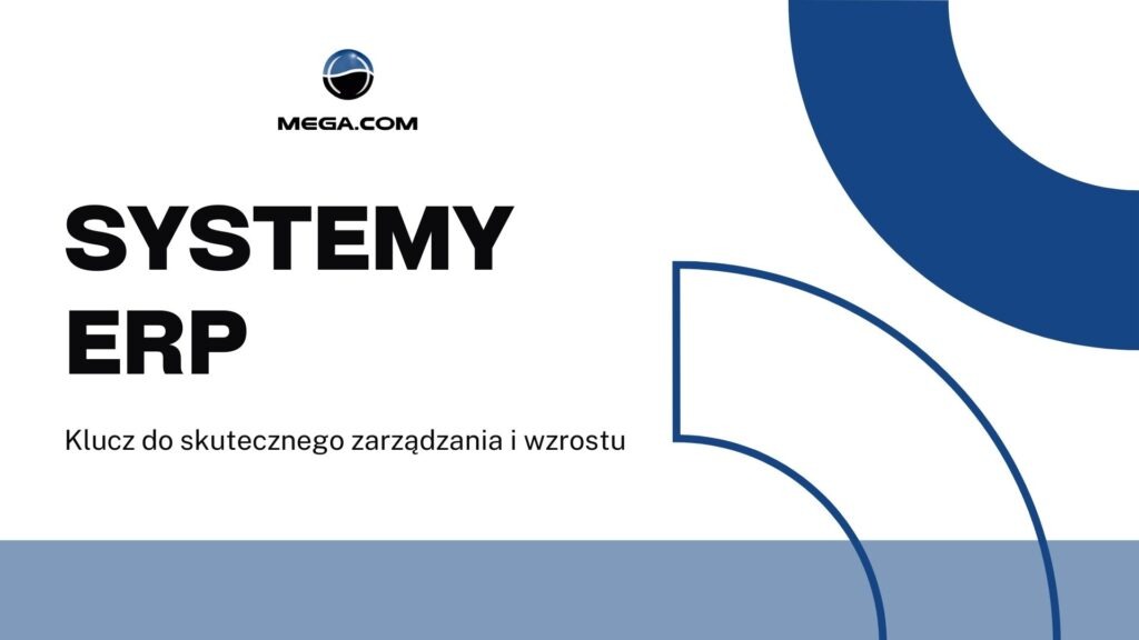 Slajd prezentacji z tekstem 'Systemy ERP. Klucz do skutecznego zarządzania i wzrostu' oraz logo Mega.com i abstrakcyjnymi, niebieskimi elementami graficznymi.