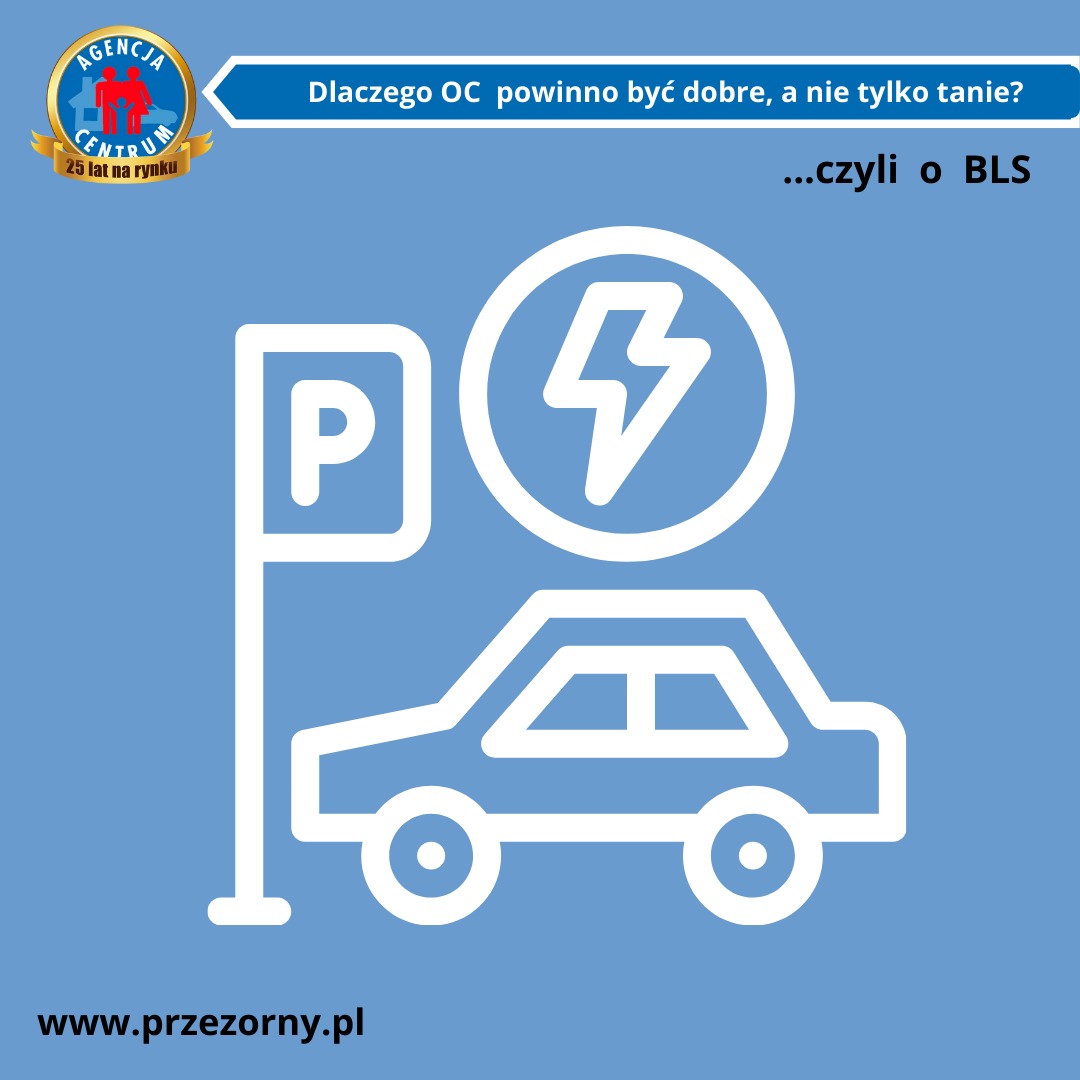 Grafika informacyjna o ubezpieczeniu OC samochodu, przedstawiająca ikony: parkingu, stacji ładowania i samochodu, z hasłem 'Dlaczego OC powinno być dobre, a nie tylko tanie? ...czyli o BLS'...