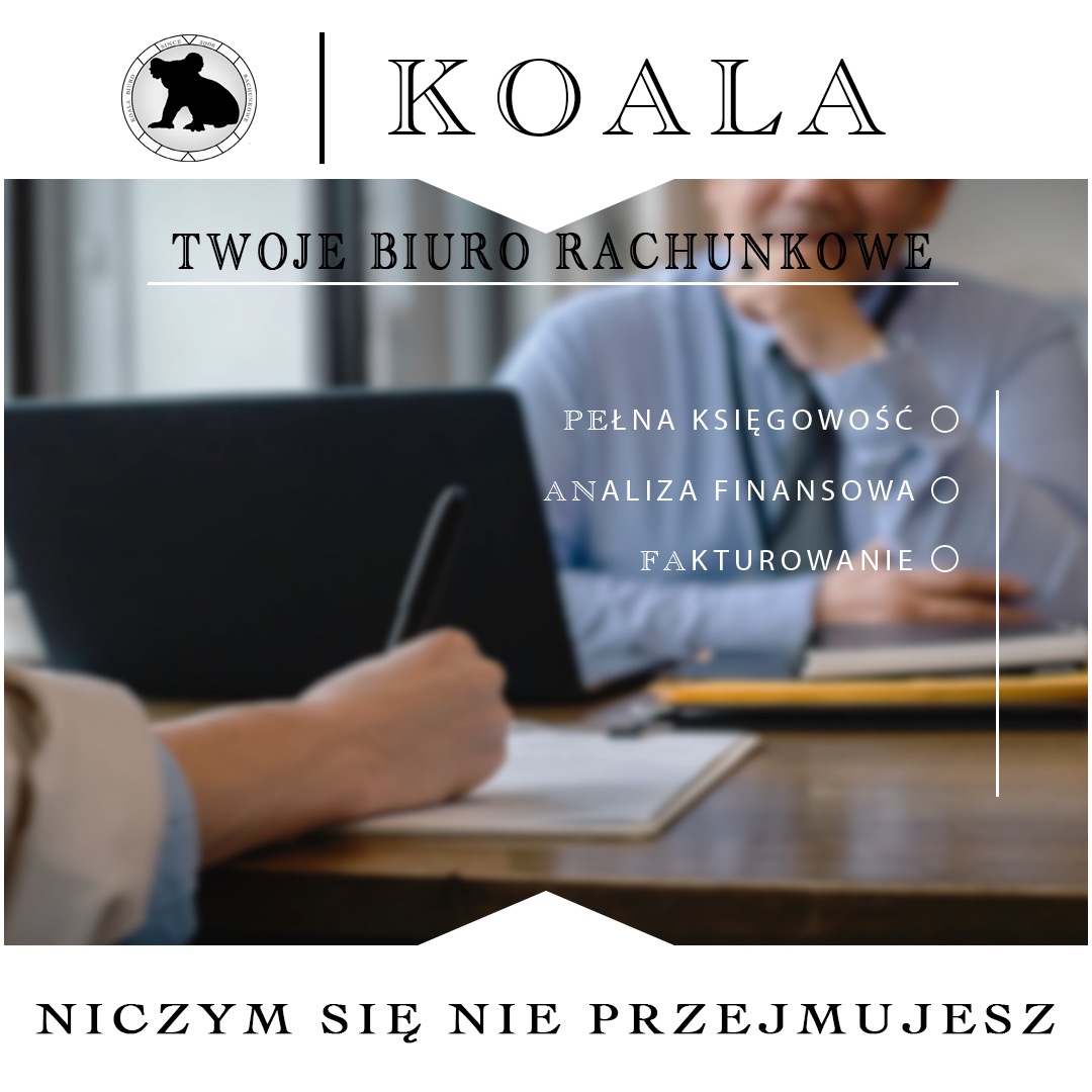 Reklama biura rachunkowego Koala z logo koali w okręgu, hasłem 'Twoje biuro rachunkowe' oraz informacjami o pełnej księgowości, analizie finansowej i fakturowaniu, w tle rozmyte postacie przy pracy...