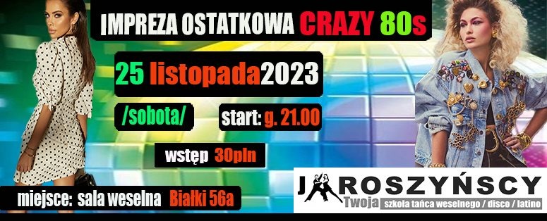 Plakat reklamujący imprezę taneczną w stylu lat 80., z dwiema modelkami w stylizacjach retro, informacją o dacie 25 listopada 2023, miejscu sala weselna Białki 56a i logo szkoły tańca Jaroszyńscy.