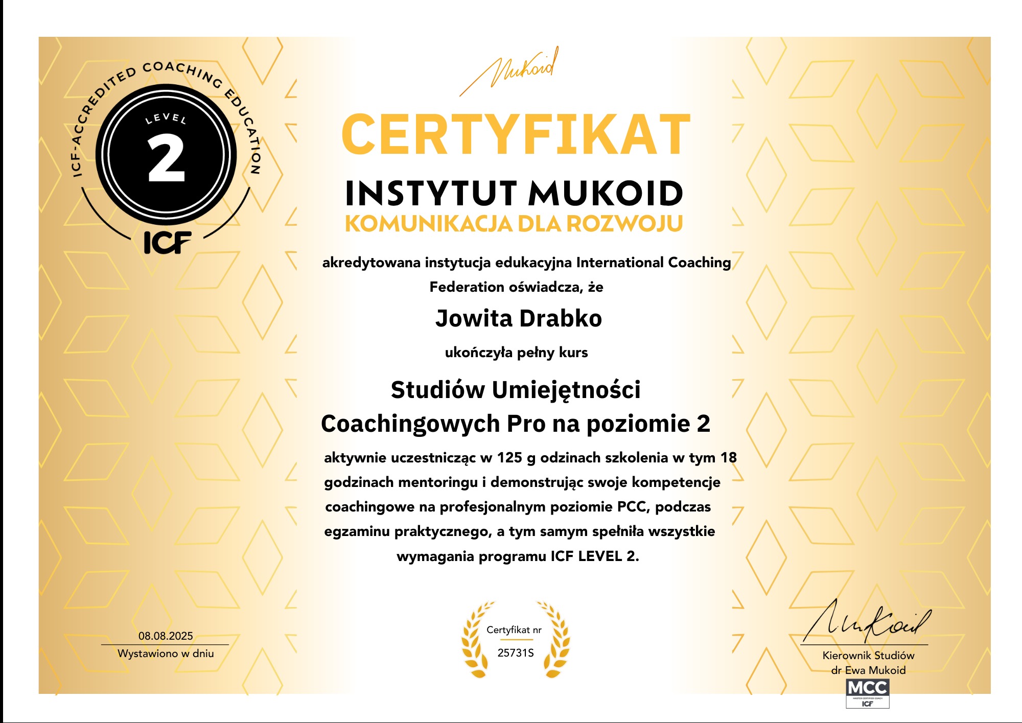 Certyfikat ukończenia Studiów Umiejętności Coachingowych Pro na poziomie 2, wydany przez Instytut Mukoid, dla Jowity Drabko, akredytowany przez ICF.