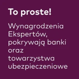 Tekst na fioletowym tle: Wynagrodzenia ekspertów pokrywają banki oraz towarzystwa ubezpieczeniowe. Hasło: To proste!