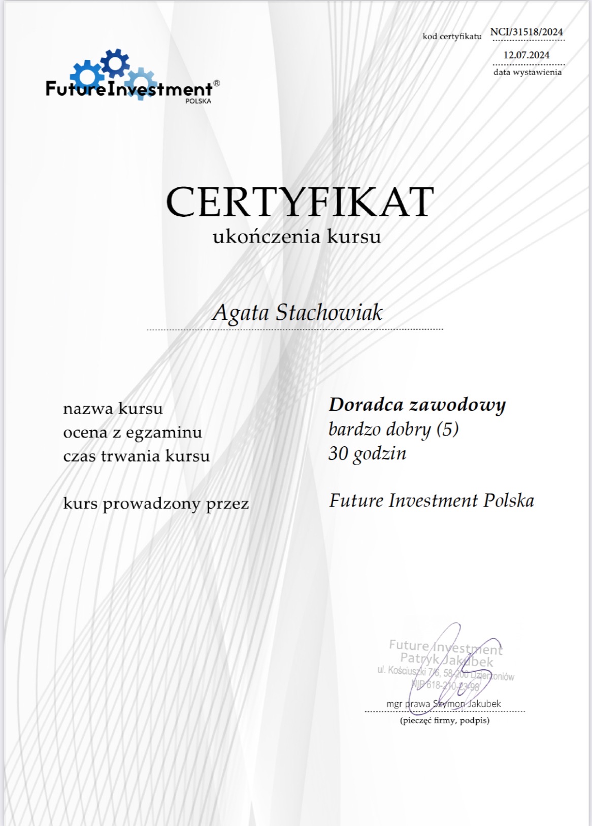 Certyfikat ukończenia kursu Doradca Zawodowy z oceną bardzo dobry, wydany przez Future Investment Polska dla Agaty Stachowiak, z datą wystawienia 12.07.2024 i kodem certyfikatu NCI/31518/2024.