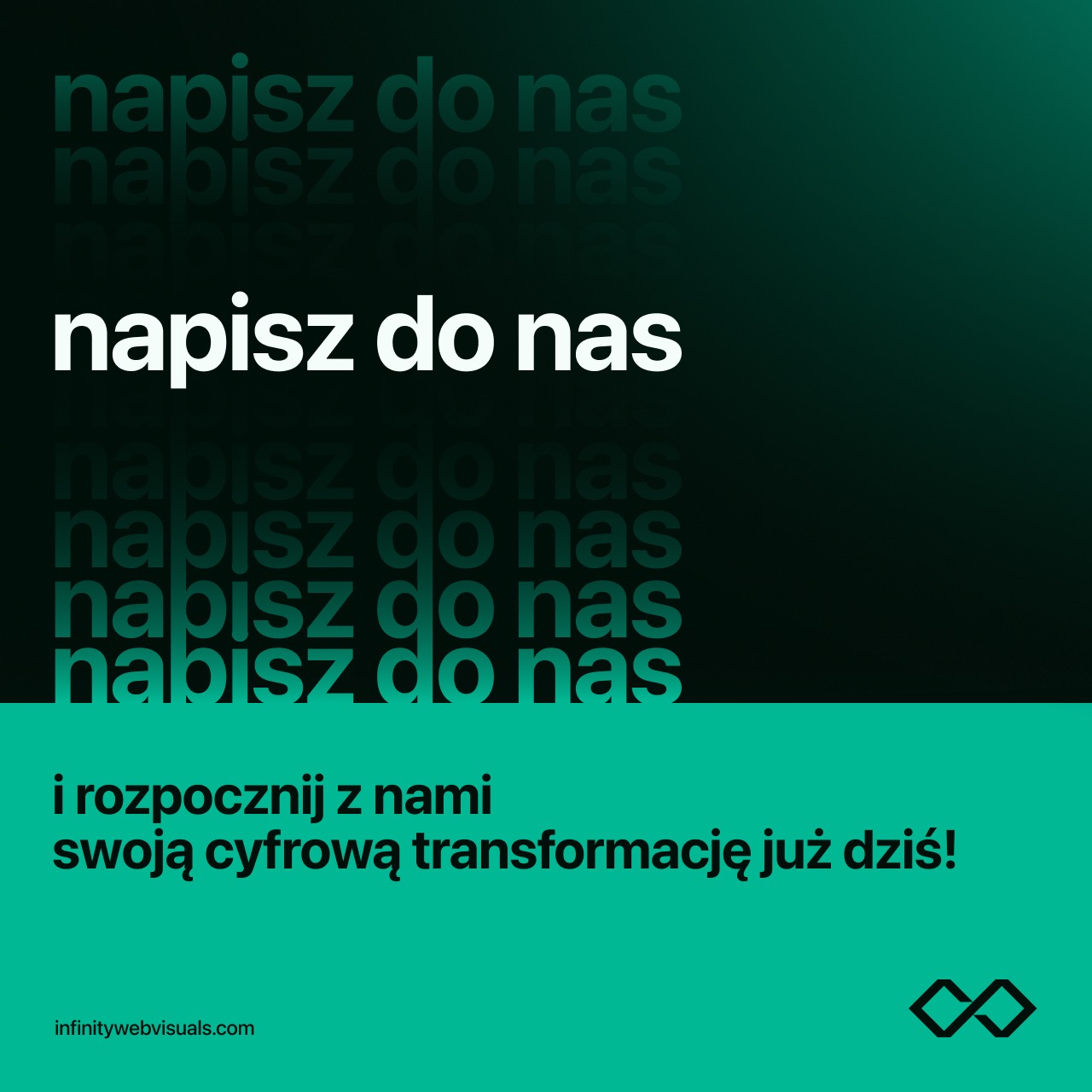 Grafika z hasłem 'napisz do nas' i wezwaniem do cyfrowej transformacji. Minimalistyczny design z logo infinitywebvisuals.com w prawym dolnym rogu.