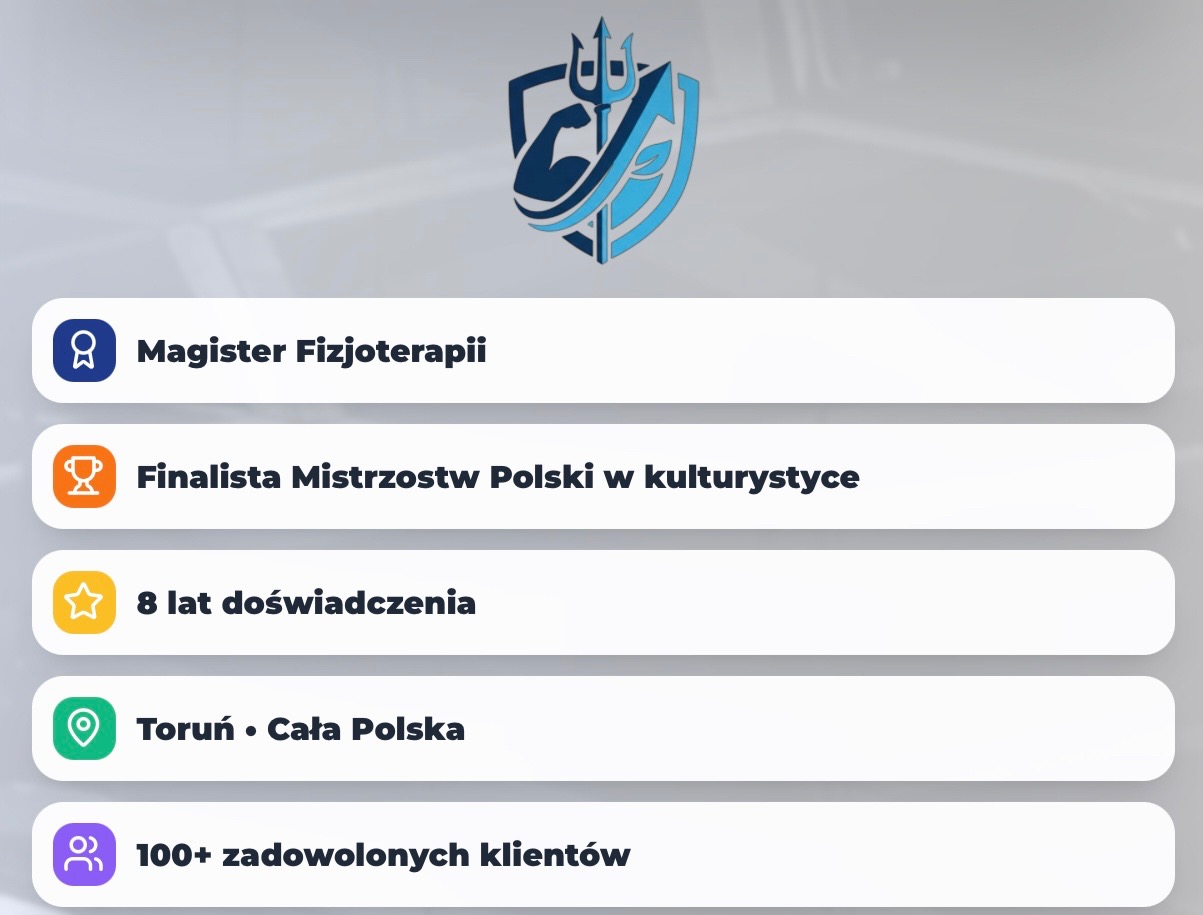 Grafika z logo i informacjami: magister fizjoterapii, finalista mistrzostw Polski w kulturystyce, 8 lat doświadczenia, Toruń/Polska, 100+ zadowolonych klientów.
