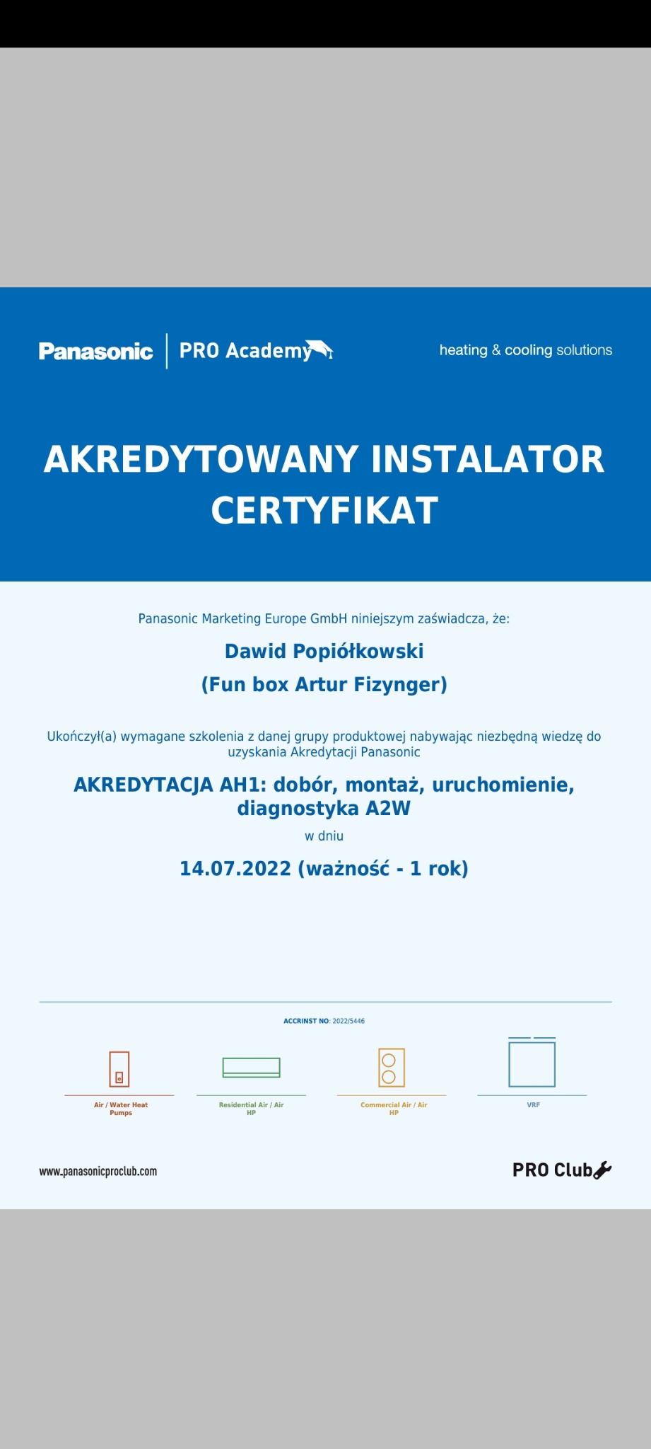 Certyfikat akredytowanego instalatora Panasonic PRO Academy dla Dawida Popiółkowskiego, ważny do 14.07.2022, obejmujący dobór, montaż, uruchomienie i diagnostykę urządzeń klimatyzacyjnych i pomp...