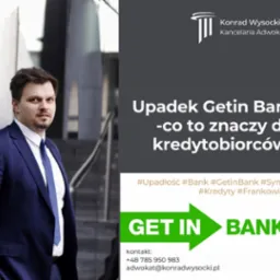 Mężczyzna w garniturze na tle nowoczesnego budynku, obok grafika informująca o upadku Getin Banku i jego konsekwencjach dla kredytobiorców, z logo kancelarii adwokackiej w górnym rogu.