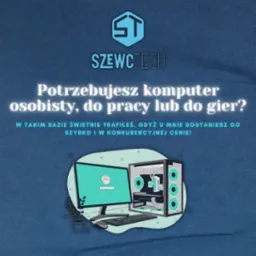 Grafika reklamowa firmy SZEWCTECH: pytanie o potrzeby komputera do pracy lub gier, ilustracja z monitorem, klawiaturą i obudową komputera PC z podświetleniem LED.
