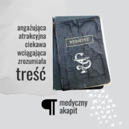Stara, podniszczona książka z napisem 'MEDICINE' i symbolem Eskulapa na okładce, leżąca obok kartki z napisem 'angażująca atrakcyjna ciekawa wciągająca zrozumiała treść' oraz logo 'medyczny akapit'.