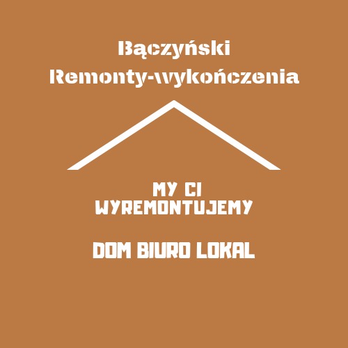 Logo firmy remontowo-wykończeniowej Bączyński z hasłem 'My Ci wyremontujemy Dom Biuro Lokal' na brązowym tle.
