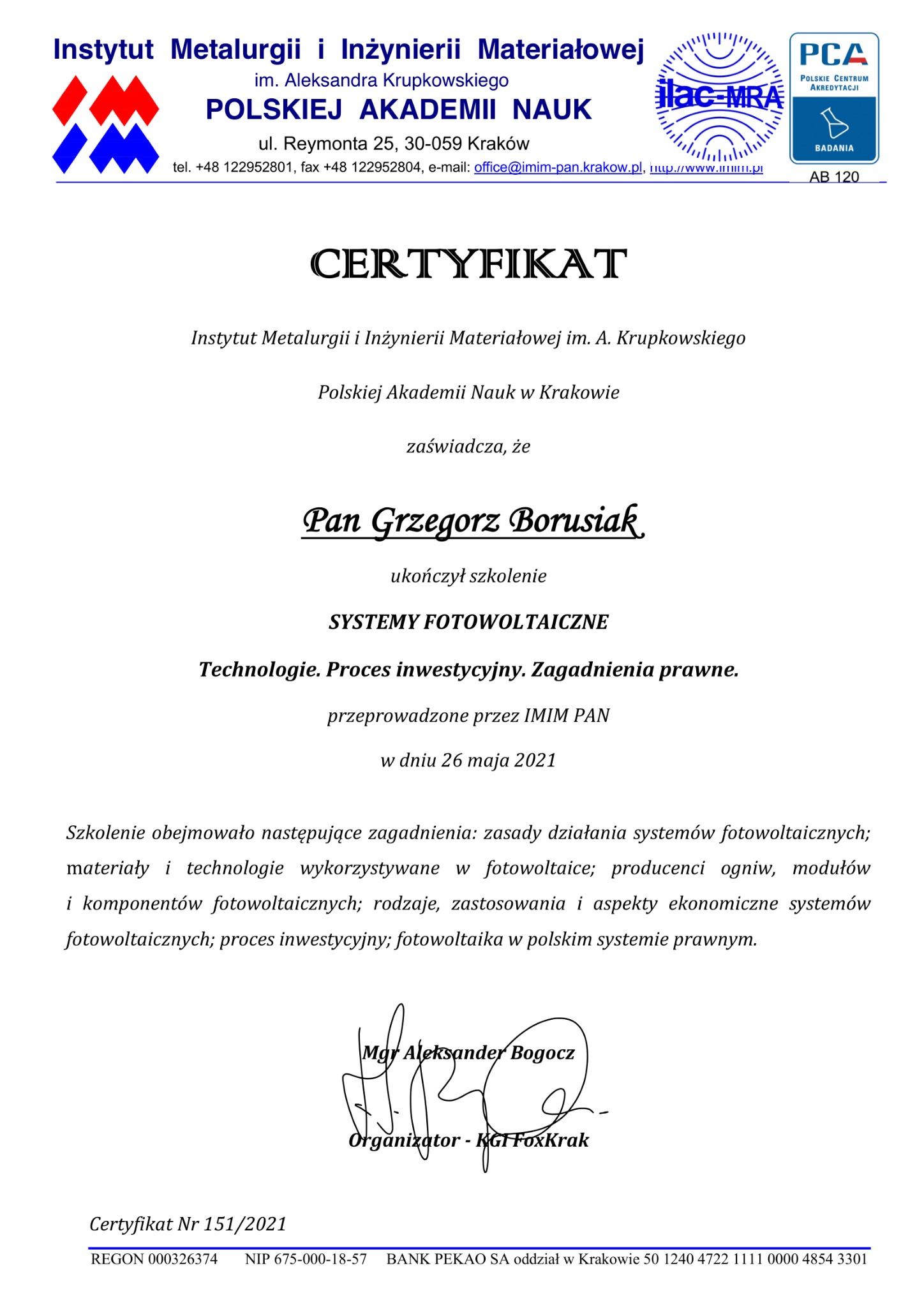 Skan certyfikatu ukończenia szkolenia z zakresu systemów fotowoltaicznych, wydanego przez Instytut Metalurgii i Inżynierii Materiałowej Polskiej Akademii Nauk, potwierdzający wiedzę z technologii...