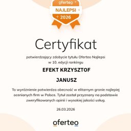 EFEKT KRZYSZTOF JANUSZ - Certyfikat Oferteo Najlepsi + 2026 dla firmy EFEKT KRZYSZTOF JANUSZ, potwierdzający obecność w elitarnym gronie najlepiej ocenianych firm w Polsce.