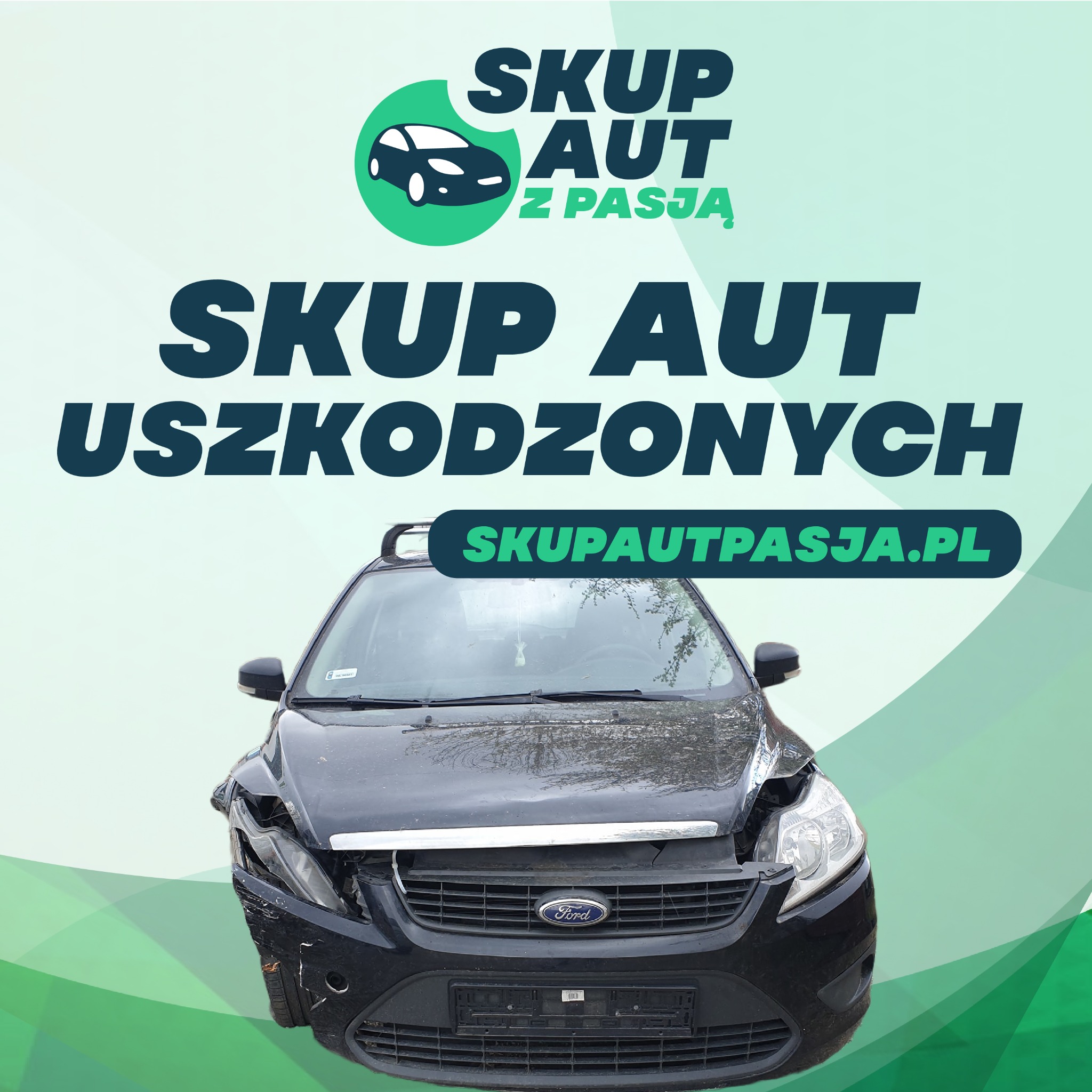 Grafika reklamowa firmy skupującej auta uszkodzone, prezentująca czarny samochód marki Ford z widocznymi uszkodzeniami przedniej części, na tle z logo firmy 'Skup Aut z Pasją' i adresem strony...