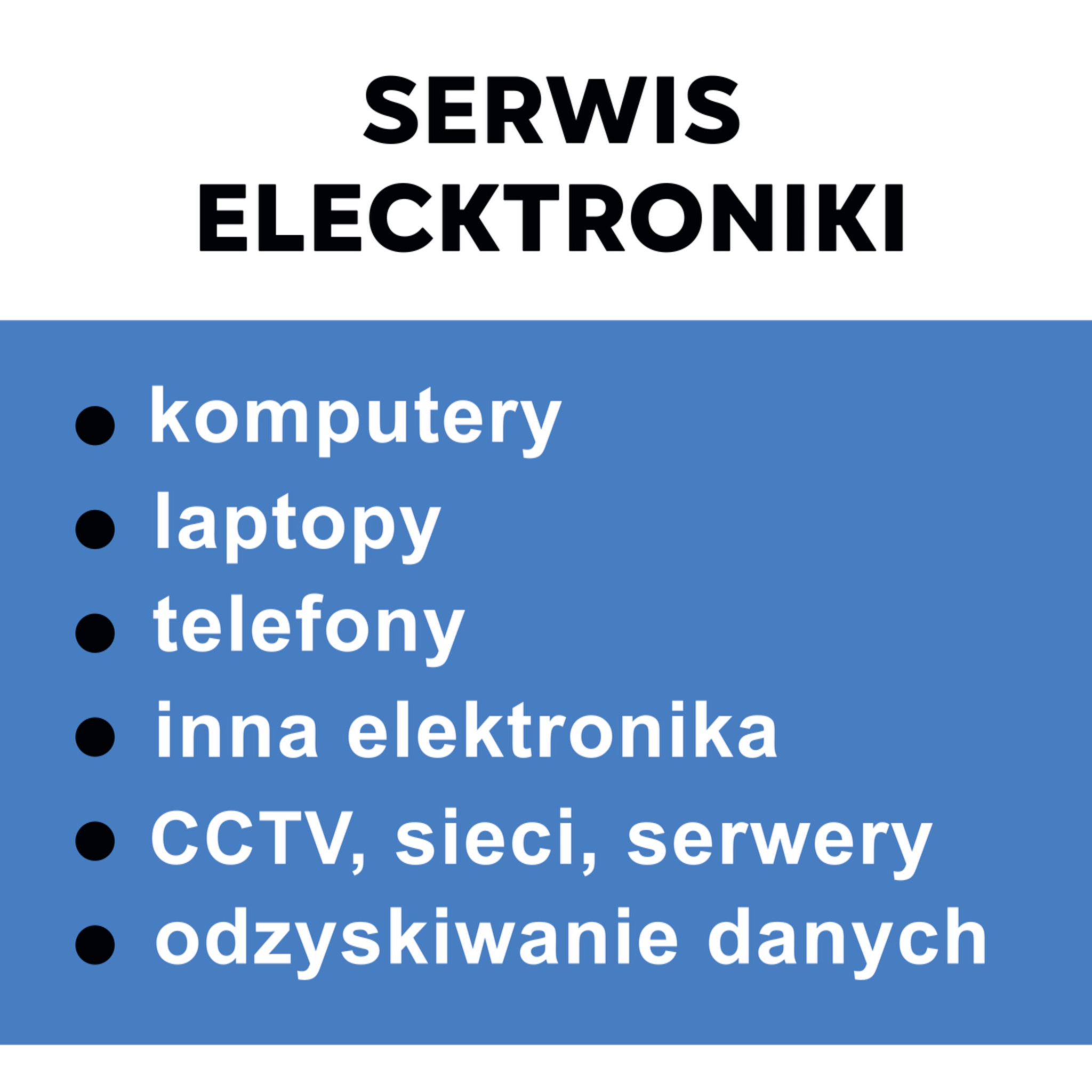 Grafika z napisem 'Serwis Elektroniki', poniżej lista usług: komputery, laptopy, telefony, inna elektronika, CCTV, sieci, serwery, odzyskiwanie danych, na niebieskim tle.