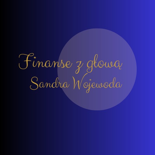 Grafika z napisem 'Finanse z głową Sandra Wojewoda' w złotej czcionce na ciemnoniebieskim tle z gradientem i półprzezroczystym okręgiem.