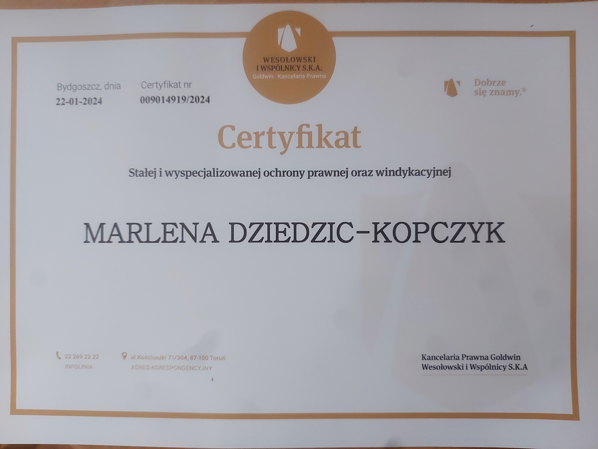 Certyfikat Kancelarii Prawnej Goldwin Wesołowski i Wspólnicy S.K.A. dla Marleny Dziedzic-Kopczyk, potwierdzający stałą i wyspecjalizowaną ochronę prawną oraz windykacyjną, wydany w Bydgoszczy dnia...