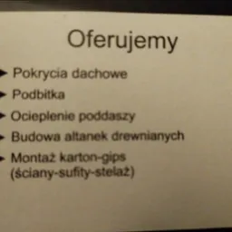 Ogłoszenie firmy oferującej pokrycia dachowe, podbitkę, ocieplenie poddaszy, budowę altanek drewnianych oraz montaż karton-gipsu (ściany-sufity-stelaż).