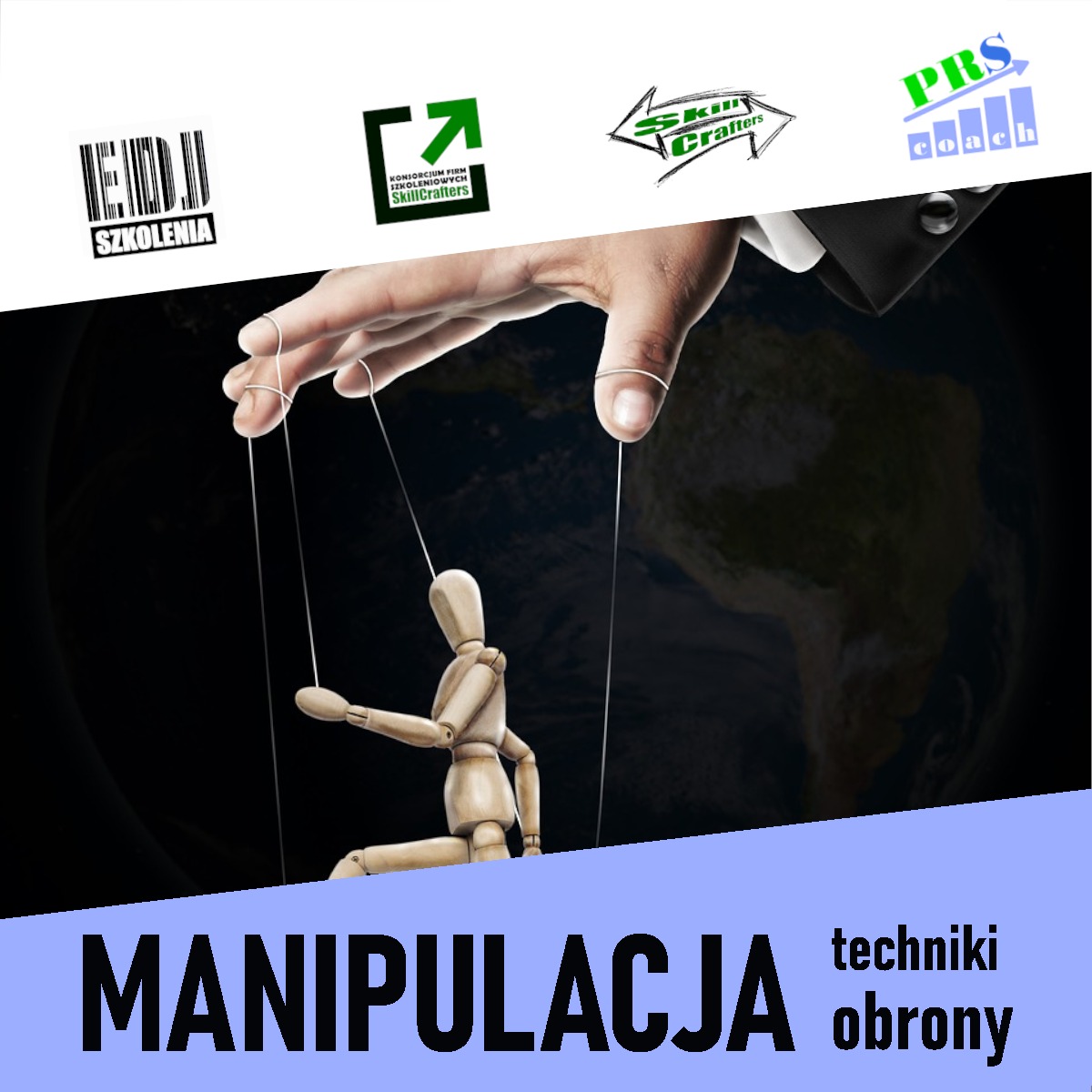 Marionetka sterowana przez dłoń w garniturze na tle globu ziemskiego, z logotypami firm szkoleniowych u góry i napisem 'Manipulacja techniki obrony' u dołu, sugerująca tematykę kontroli i wpływu.