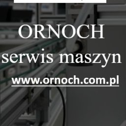 Ornoch - serwis maszyn - Obróbka Metali Piła