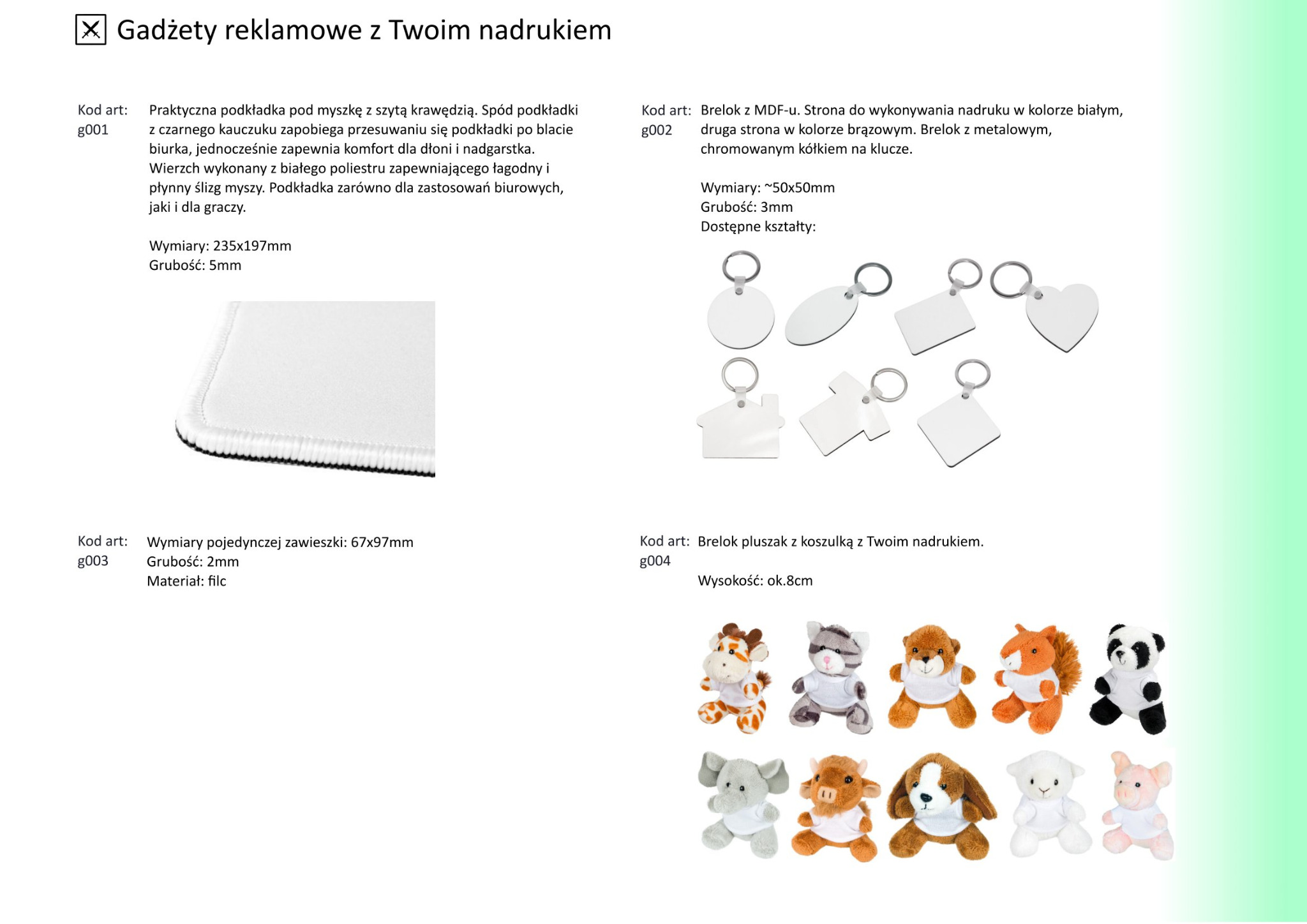 Zestaw gadżetów reklamowych z możliwością nadruku: podkładka pod mysz z obszyciem, breloki z MDF-u w różnych kształtach, filcowe zawieszki i pluszowe breloki w kształcie zwierząt z koszulkami.