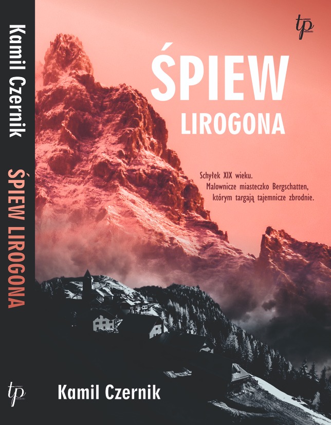 Okładka książki 'Śpiew Lirogona' autorstwa Kamila Czernika, z motywem górskiego krajobrazu i miasteczka w tle, stylizowana na XIX-wieczny klimat, zaprojektowana w Łodzi.