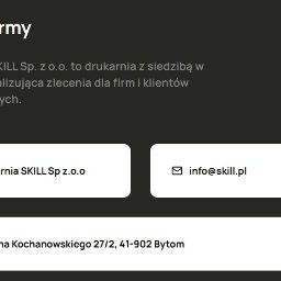 Drukarnia SKILL - Dane kontaktowe drukarni SKILL Sp. z o.o. z Bytomia: adres, e-mail i nazwa firmy. Informacje dla klientów indywidualnych i firm.