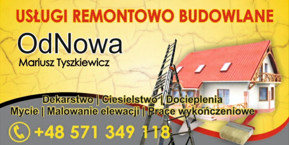 Reklama firmy remontowo-budowlanej OdNowa Mariusza Tyszkiewicza, oferującej dekarstwo, ciesielstwo, docieplenia, mycie, malowanie elewacji i prace wykończeniowe, z numerem telefonu +48 571 349 118,...