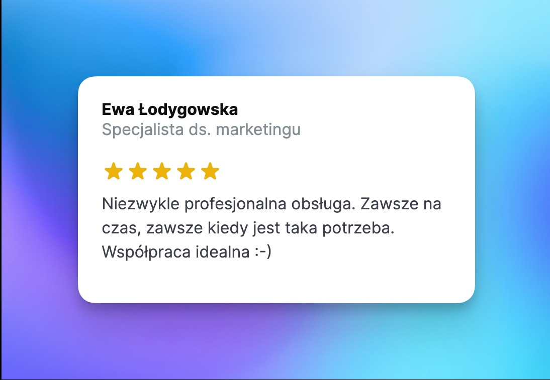 Karta z pozytywną opinią Ewy Łodygowskiej, specjalistki ds. marketingu, o usłudze, oceniona na pięć gwiazdek, z tekstem: Niezwykle profesjonalna obsługa. Zawsze na czas, zawsze kiedy jest taka...