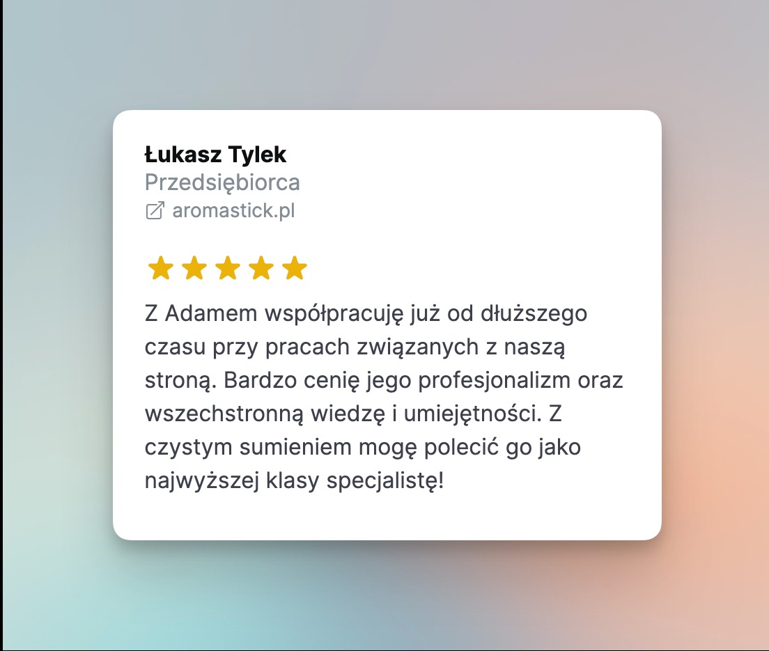 Referencje od Łukasza Tylek, przedsiębiorcy z aromastick.pl, z oceną 5 gwiazdek, polecające współpracę przy pracach związanych ze stroną internetową, podkreślające profesjonalizm i wszechstronną...