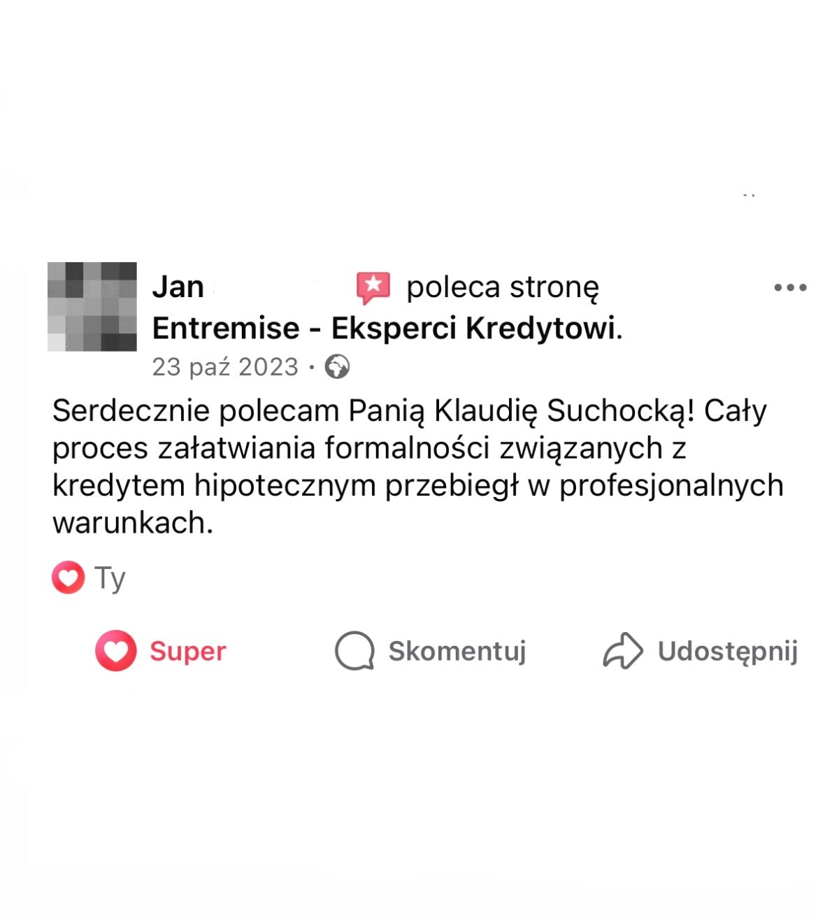Opinia klienta o firmie Entremise - Eksperci Kredytowi, polecająca Panią Klaudię Suchocką za profesjonalne załatwienie formalności kredytu hipotecznego.
