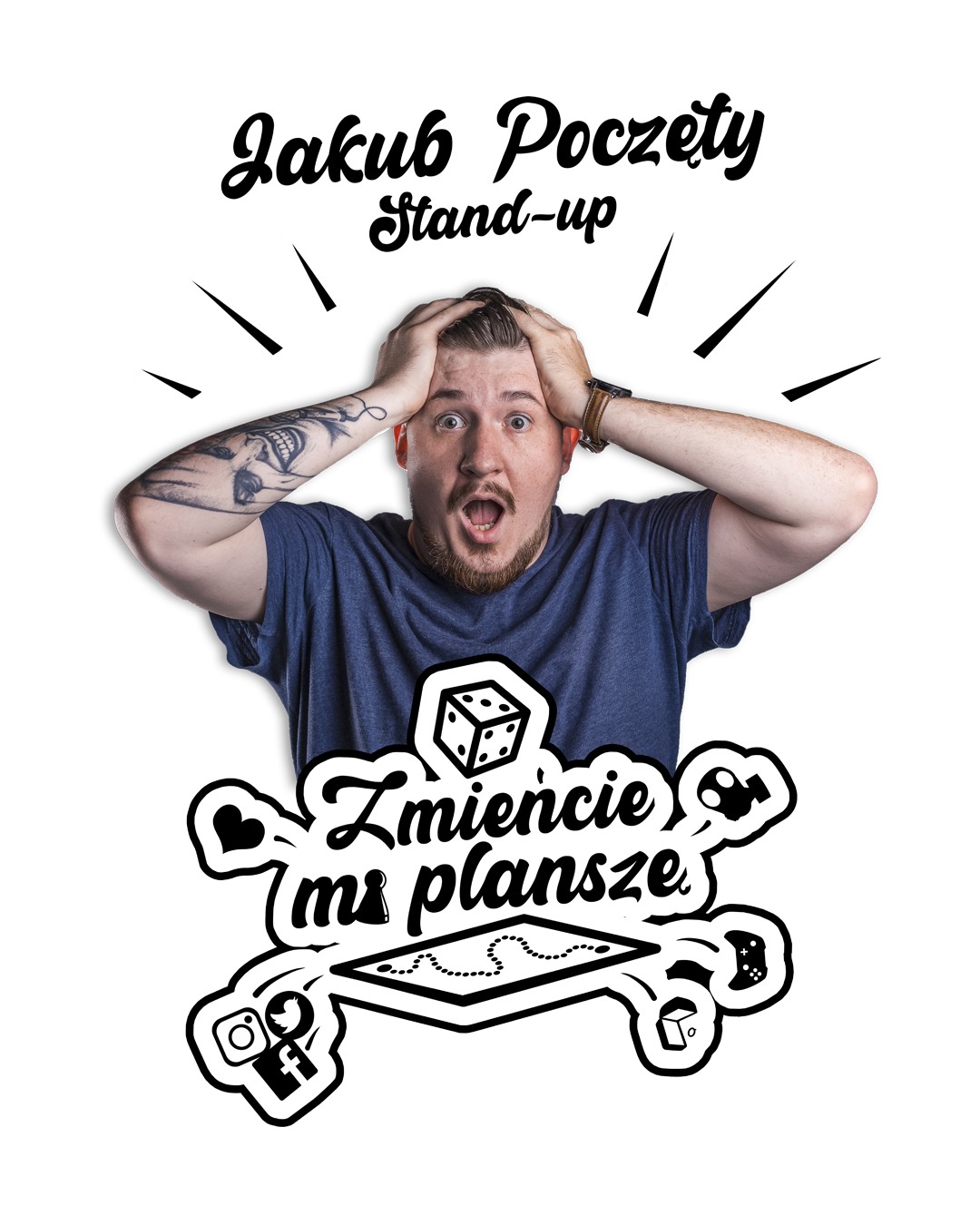 Plakat z grafiką przedstawiającą zaskoczonego mężczyznę z tatuażem na ramieniu i hasłem 'Zmienię im plansze' promujący występy stand-upowe Jakuba Poczętego.