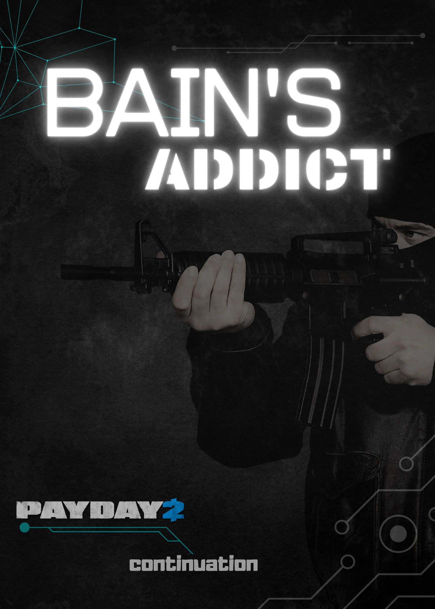 Mroczny plakat gry 'Bain's Addict' z postacią trzymającą karabin, utrzymany w stylistyce cyberpunku z elementami graficznymi i logo 'Payday 2'.