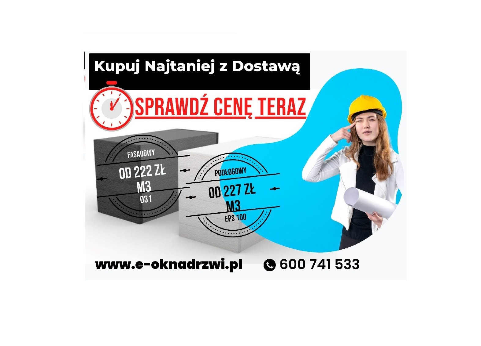 Grafika reklamowa prezentująca cenę za m3 styropianu fasadowego i podłogowego, z numerem telefonu i adresem strony internetowej, z wizerunkiem kobiety w kasku i z projektem w ręku.