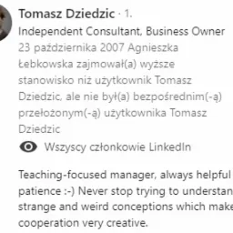 Profil Tomasza Dziedzica na LinkedIn: zdjęcie portretowe mężczyzny, tytuł 'Independent Consultant, Business Owner', wpis z 2007 roku o relacjach zawodowych z Agnieszką Łebkowską i rekomendacja...