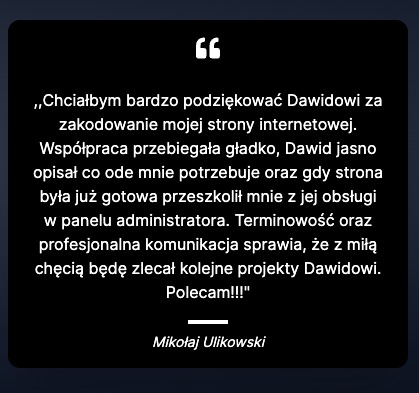 Referencja klienta: Tekst z podziękowaniem dla Dawida za zakodowanie strony internetowej, podkreślający sprawną współpracę, jasne instrukcje i przeszkolenie z obsługi panelu administratora.