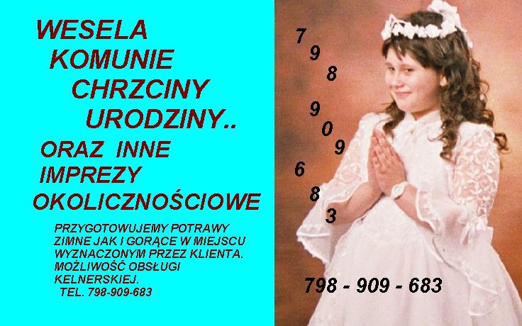 komunie, imieniny,wesela, urodziny...