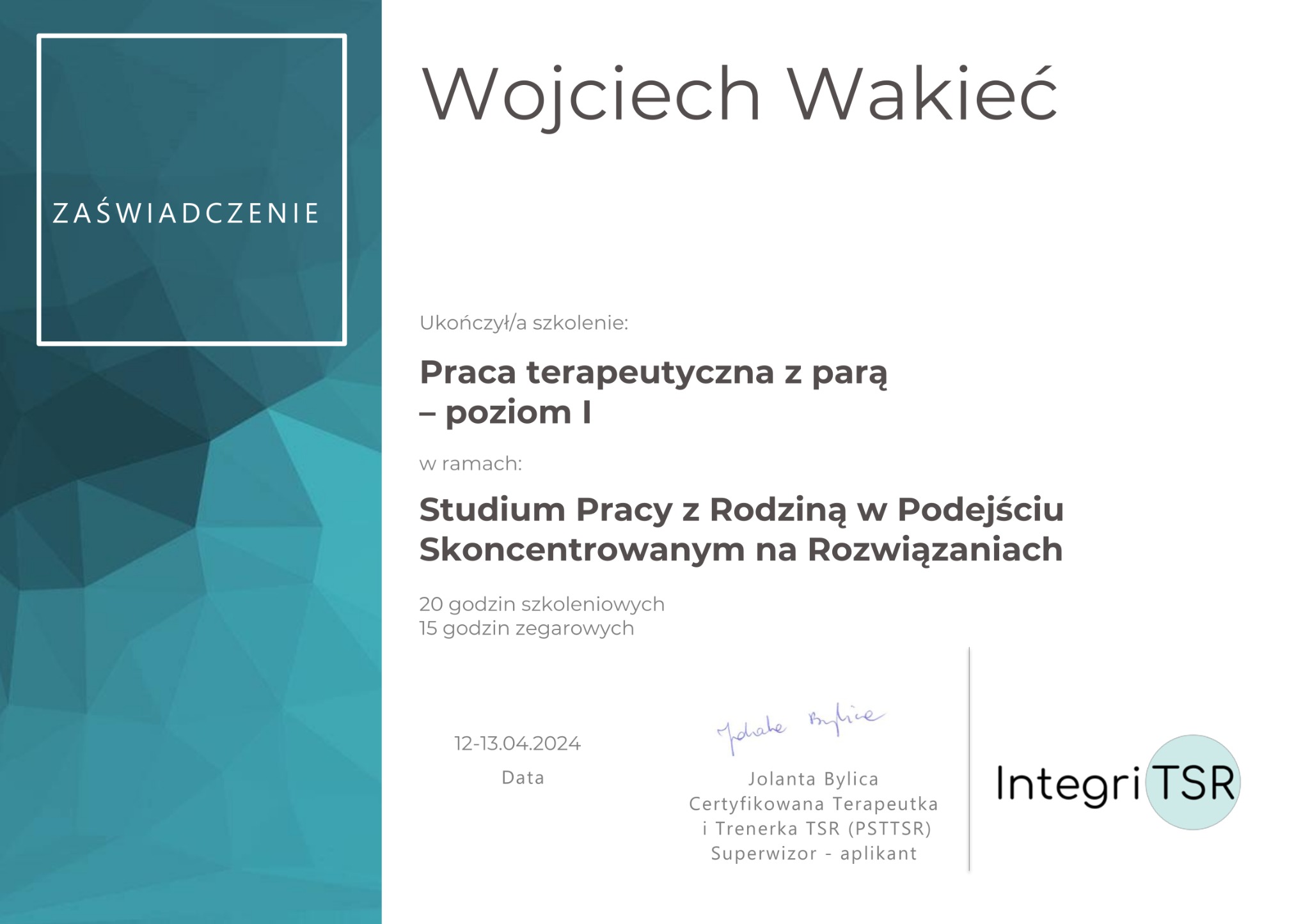 Skan zaświadczenia o ukończeniu szkolenia z pracy terapeutycznej z parą, poziom I, wydanego dla Wojciecha Wakiecia przez Jolantę Bylicę, certyfikowaną terapeutkę i trenerkę TSR.
