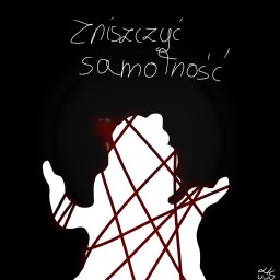 Lidia Kręciołek - Cyfrowa ilustracja przedstawia abstrakcyjną białą sylwetkę z czerwoną pajęczyną na czarnym tle, z napisem 'Zniszczyć samotność' u góry.
