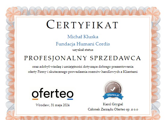 Certyfikat dla Michała Kluski z Fundacji Humani Cordis, potwierdzający status Profesjonalnego Sprzedawcy, wydany przez Oferteo, Wrocław, 31 maja 2024, podpisany przez Karola Grygiela, Członka...