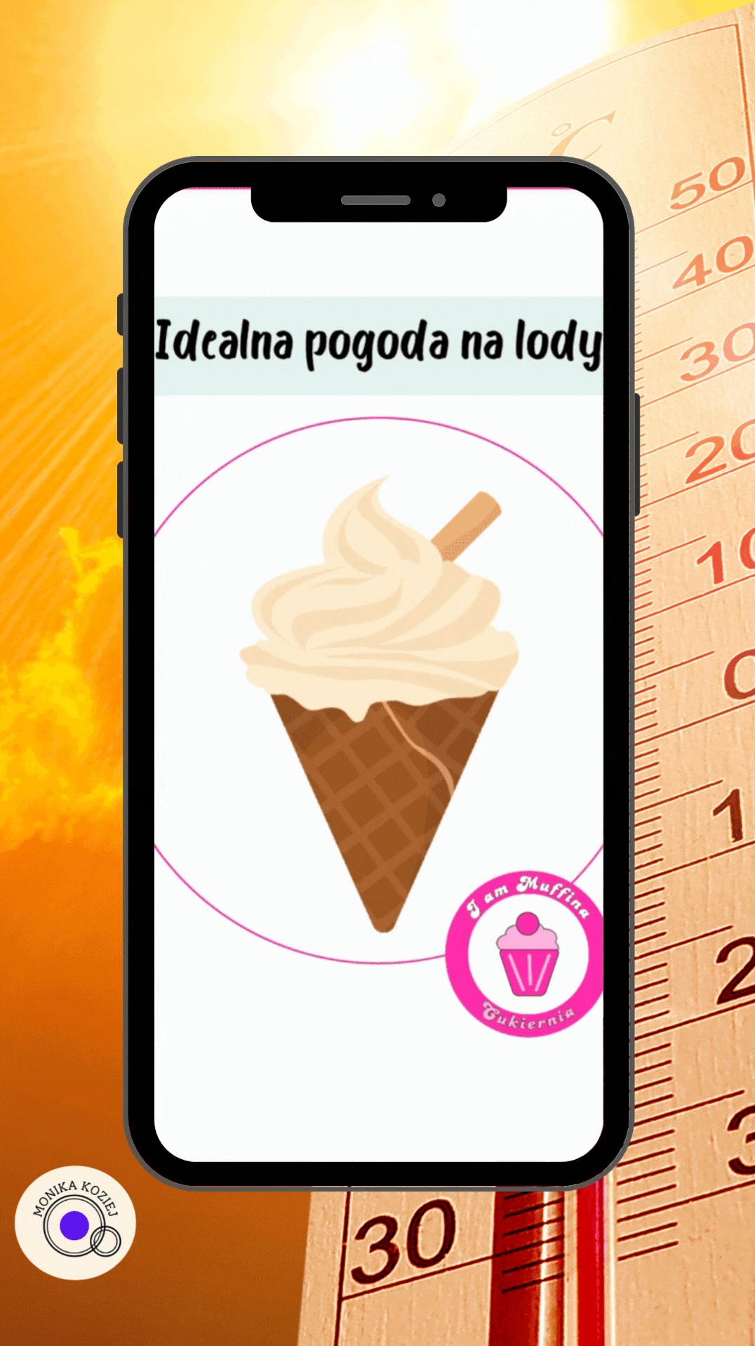 Grafika przedstawia telefon wyświetlający ilustrację lodów na tle termometru wskazującego wysoką temperaturę, z tekstem 'Idealna pogoda na lody' i logo cukierni.