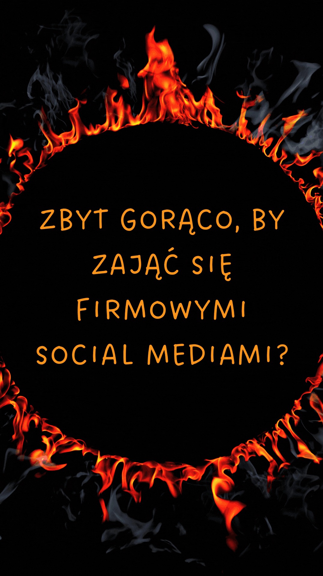 Pytanie w pomarańczowych literach otoczone płomieniami: Zbyt gorąco, by zająć się firmowymi social mediami?
